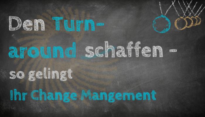 Turnaround schaffen - so gelingt Change Management